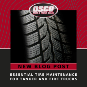 Essential Tire Maintenance for Tanker and Fire Trucks